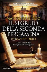 Ebook Il segreto della seconda pergamena di Di Matteo Giulio edito da Newton Compton Editori