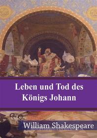 Ebook Leben und Tod des Königs Johann di William Shakespeare edito da Freeriver Publishing