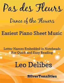 Ebook Pas Des Fleurs Dance of the Flowers Easiest Piano Sheet Music di SilverTonalities edito da SilverTonalities