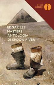 Ebook Antologia di Spoon River (nuova edizione commentata - testo originale a fronte) di Masters Edgar Lee edito da Mondadori