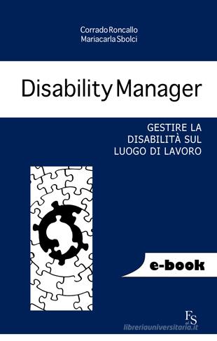 Ebook Disability Manager di Sbolci Mariacarla, Roncallo Corrado edito da FerrariSinibaldi