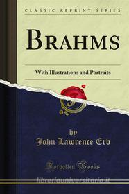 Ebook Brahms di John Lawrence Erb edito da Forgotten Books