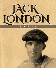 Ebook Jack London Six Pack di Jack London edito da Enhanced Media Publishing
