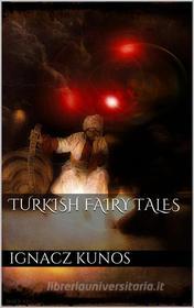 Ebook Turkish Fairy Tales di Ignácz Kúnos edito da Books on Demand