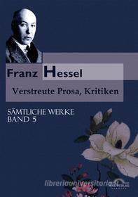 Ebook Franz Hessel: Verstreute Prosa, Kritiken di Hartmut Vollmer edito da Igel Verlag