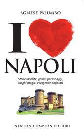 Ebook I love Napoli di Agnese Palumbo edito da Newton Compton Editori