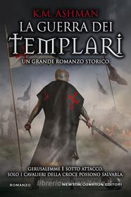 Ebook La guerra dei templari di K.M. Ashman edito da Newton Compton Editori