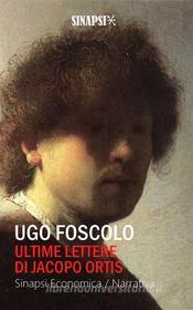 Ebook Ultime lettere di Jacopo Ortis di Ugo Foscolo edito da Sinapsi Editore