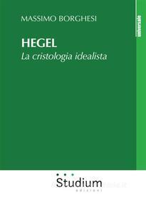 Ebook Hegel di Massimo Borghesi edito da Edizioni Studium S.r.l.