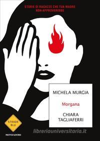 Ebook Morgana di Tagliaferri Chiara, Murgia Michela edito da Mondadori
