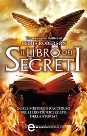 Ebook Il libro dei segreti di Chris Roberson edito da Newton Compton Editori