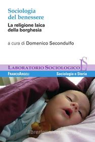 Ebook Sociologia del benessere. La religione laica della borghesia di AA. VV. edito da Franco Angeli Edizioni