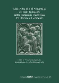 Ebook Sant’Anselmo di Nonantola e i santi fondatori nella tradizione monastica tra Oriente e Occidente di Autori Vari edito da Viella Libreria Editrice