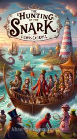 Ebook The Hunting of the Snark(Illustrated) di Lewis Carroll edito da Micheal Smith