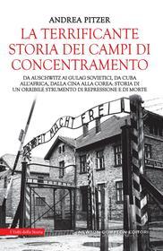 Ebook La terrificante storia dei campi di concentramento di Andrea Pitzer edito da Newton Compton Editori