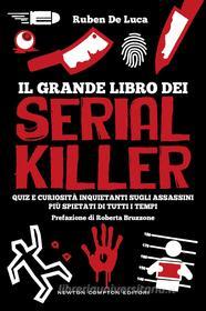 Ebook Il grande libro dei serial killer di Ruben De Luca edito da Newton Compton Editori