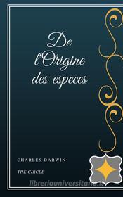 Ebook De l'Origine des especes di Charles Darwin edito da Henri Gallas