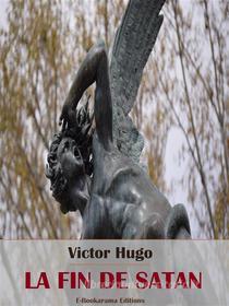 Ebook La Fin de Satan di Victor Hugo edito da E-BOOKARAMA