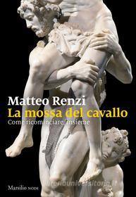 Ebook La mossa del cavallo di Matteo Renzi edito da Marsilio