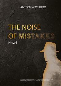 Ebook The noise of mistakes di Antonio Cotardo edito da Youcanprint