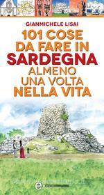 Ebook 101 cose da fare in Sardegna almeno una volta nella vita di Gianmichele Lisai edito da Newton Compton Editori