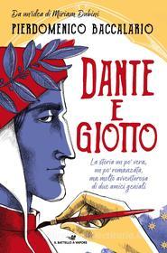 Ebook Dante e Giotto - La storia un po' vera, un po' romanzata, ma molto avventurosa di due amici geniali di Baccalario Pierdomenico edito da Piemme