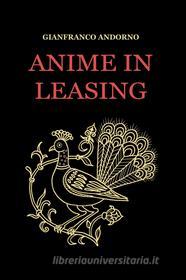 Ebook Anime in leasing di Andorno Gianfranco edito da ilmiolibro self publishing
