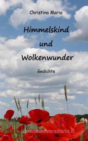 Ebook Himmelskind und Wolkenwunder di Christina Maria edito da Books on Demand