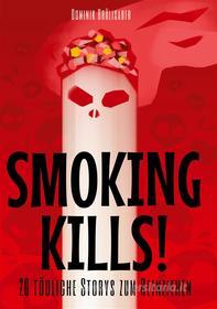 Ebook Smoking kills! di Dominik Brülisauer edito da Books on Demand