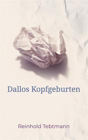 Ebook Dallos Kopfgeburten di Reinhold Tebtmann edito da Books on Demand