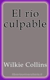 Ebook El río culpable di Wilkie Collins edito da Wilkie Collins