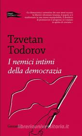 Ebook I nemici intimi della democrazia di Tzvetan Todorov edito da Garzanti