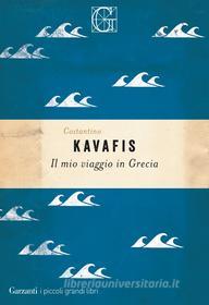 Ebook Il mio viaggio in Grecia di Costantino Kavafis edito da Garzanti Classici