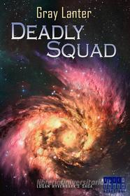 Ebook Deadly Squad - Ryvenbark's Saga 3 di Gray Lanter edito da Gray Lanter