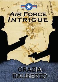 Ebook Air Force Intrigue di Grazia Dalberto edito da Youcanprint