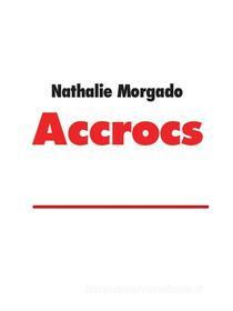 Ebook Accrocs di Nathalie Morgado edito da Books on Demand