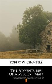 Ebook The Adventures of a Modest Man di Robert W. Chambers edito da Ktoczyta.pl