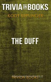 Ebook The DUFF by Kody Keplinger (Trivia-On-Books) di Trivion Books edito da Trivion Books