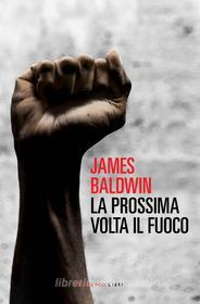 Ebook La prossima volta il fuoco di Baldwin James edito da Fandango Libri