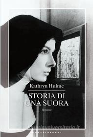 Ebook Storia di una suora di Kathryn Hulme edito da Castelvecchi