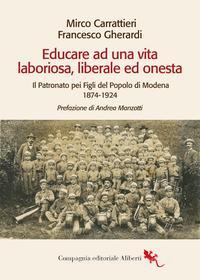 Ebook Educare ad una vita laboriosa, liberale ed onesta di Mirco Carrattieri, Francesco Gherardi edito da Compagnia editoriale Aliberti