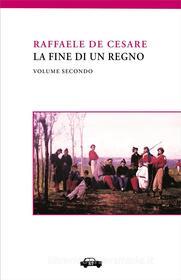 Ebook La fine di un regno. Vol. II di Raffaele De Cesare edito da Edizioni Trabant