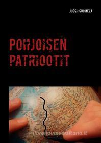 Ebook Pohjoisen patriootit di Jussi Suomela edito da Books on Demand