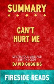 Ebook Can't Hurt Me: Master Your Mind and Defy the Odds by David Goggins: Summary by Fireside Reads di Fireside Reads edito da Fireside