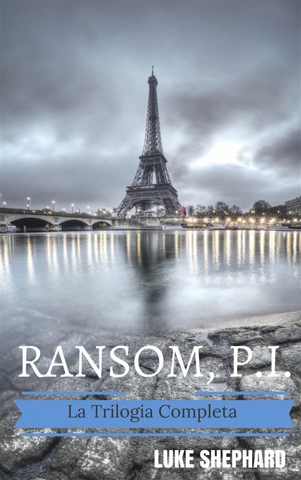 Ebook Ramson, I.p. - La Trilogia Completa di Luke Shephard edito da Babelcube Inc.