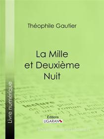 Ebook La Mille et Deuxième Nuit di Théophile Gautier edito da Ligaran