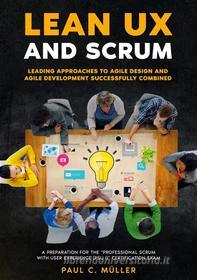 Ebook Lean UX and Scrum - Leading Approaches to Agile Design and Agile Development Successfully Combined di Paul C. Müller edito da Books on Demand