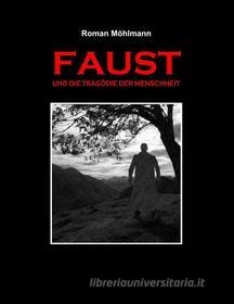 Libro Ebook Faust und die Tragödie der Menschheit di Roman Möhlmann di Books on Demand