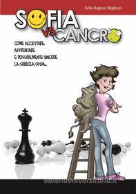 Ebook Sofia vs cancro di Sofia Rognoni Heighton edito da Sofia Rognoni Heighton