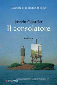 Ebook Il consolatore di Jostein Gaarder edito da Longanesi